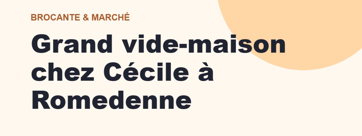 Grand vide-maison chez Cécile à Romedenne