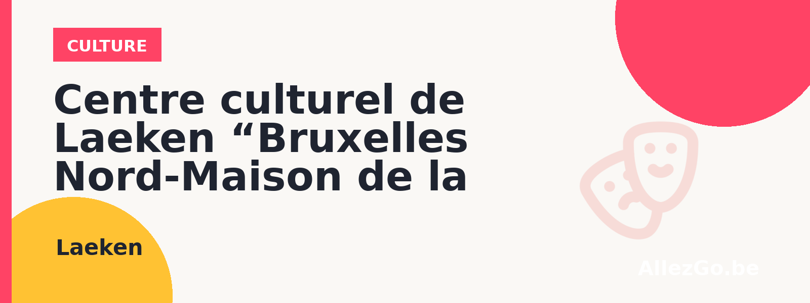 Centre culturel de Laeken “Bruxelles Nord-Maison de la Création”
