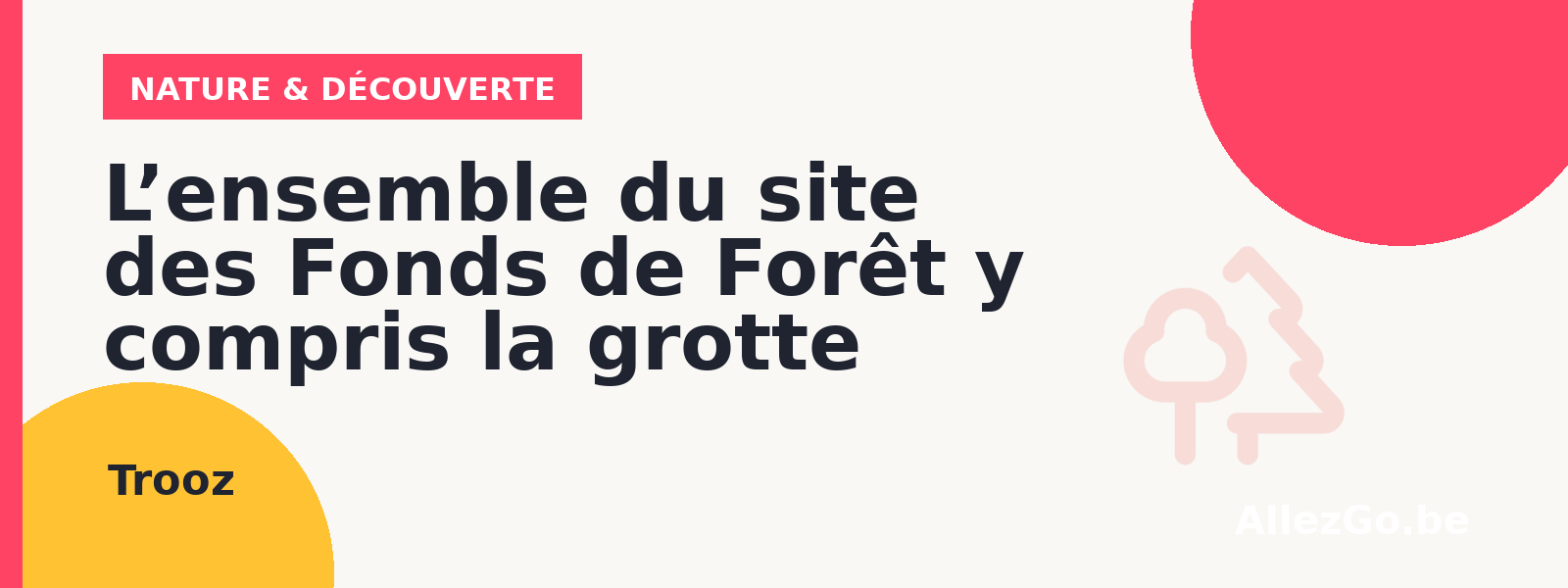 L’ensemble du site des Fonds de Forêt y compris la grotte Walou