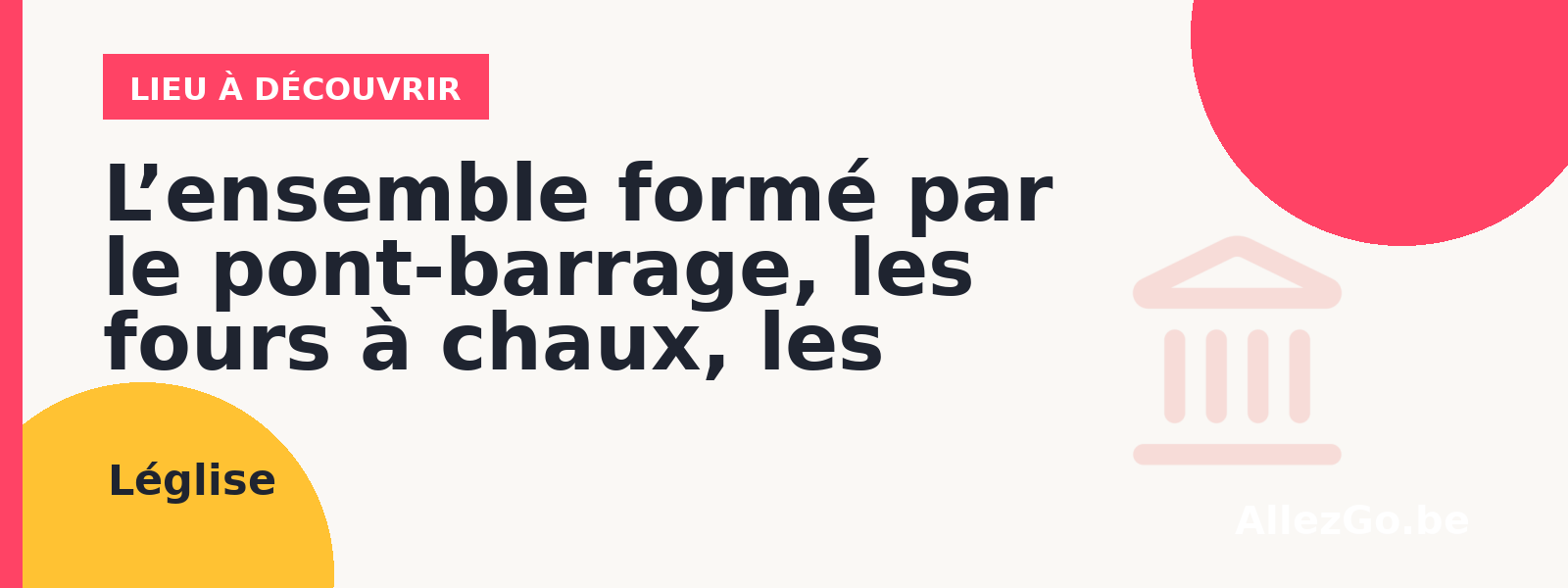 le pont-barrage, les fours à chaux, les anciennes forges