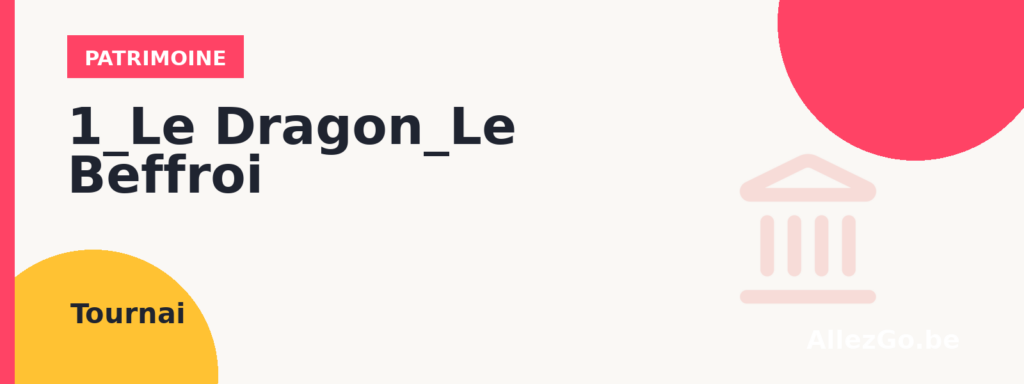 1_Le Dragon_Le Beffroi