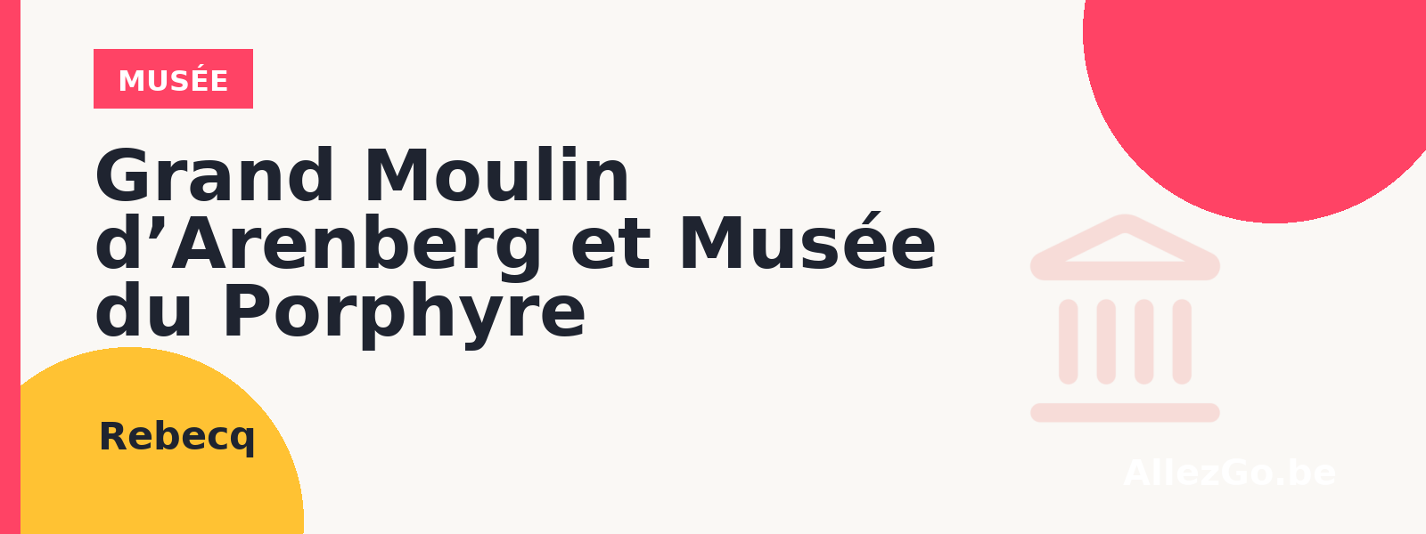 Grand Moulin d’Arenberg et Musée du Porphyre