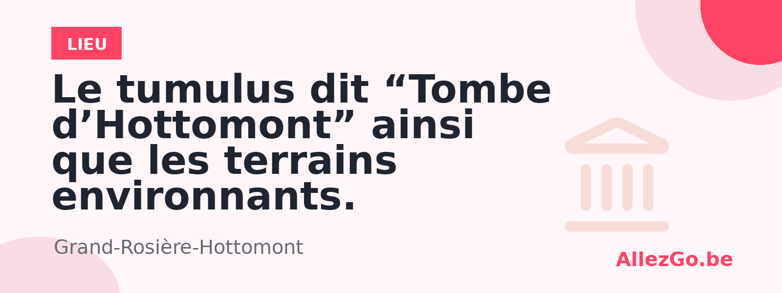 Le tumulus dit “Tombe d’Hottomont” ainsi que les terrains environnants.