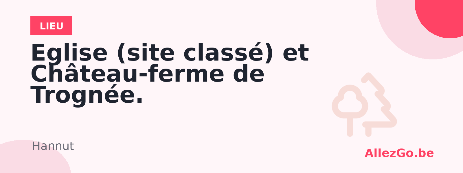 Eglise (site classé) et Château-ferme de Trognée.