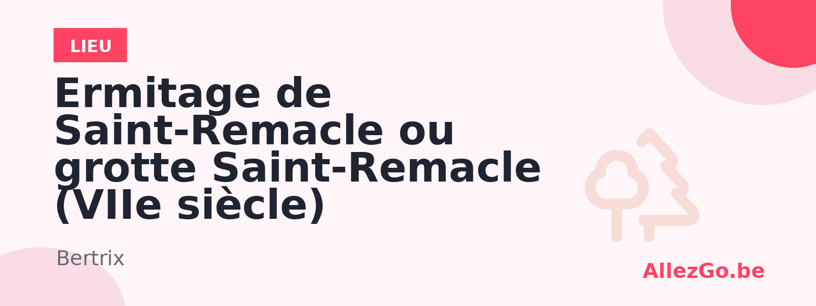 Ermitage de Saint-Remacle ou grotte Saint-Remacle (VIIe siècle)